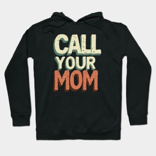 Call your mom // Vintage Text Design Hoodie